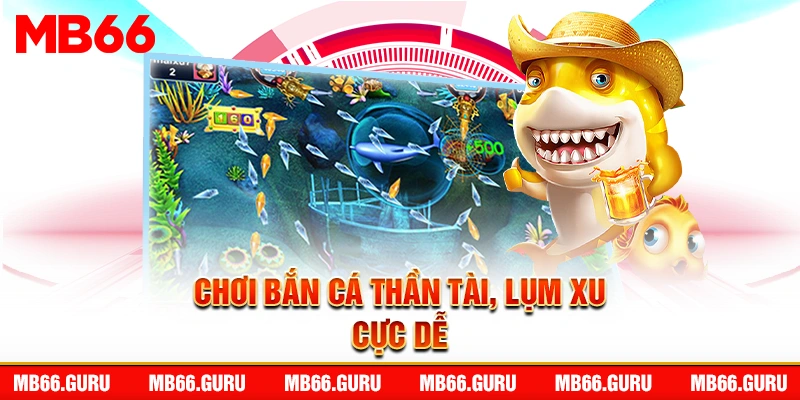 Chơi bắn cá thần tài, lụm xu cực dễ