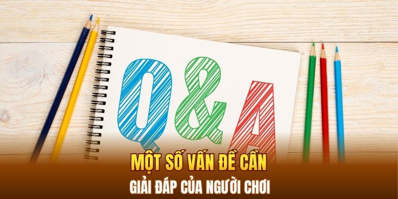 Một số vấn đề cần giải đáp của người chơi