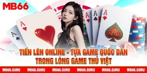 Tiến Lên Online - Tựa Game Quốc Dân TLMN Tại Ứng Dụng MB66